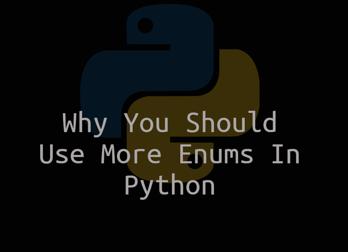Why You Should Use More Enums In Python Thumbnail